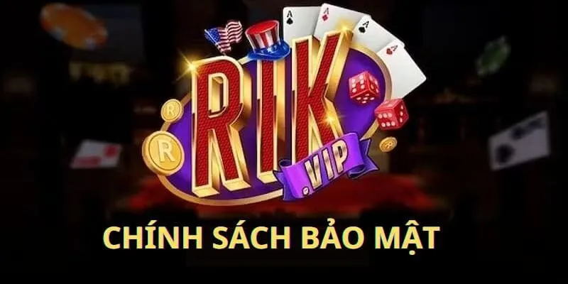 Chính sách bảo mật Rikvip có vai trò quan trọng